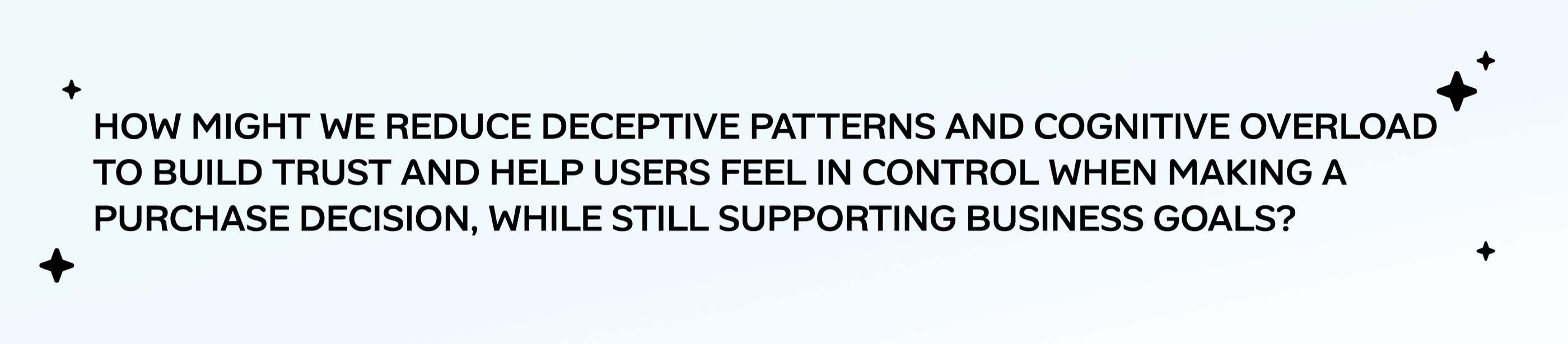 How might we reduce deceptive patterns and cognitive overload to build trust and help users feel in control when making a purchase decision, while still supporting business goals?